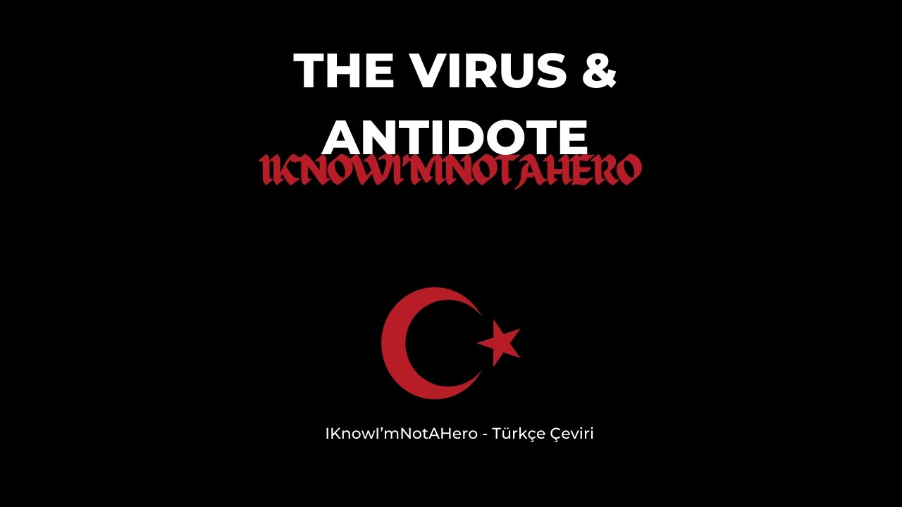 The Virus & Antidote - IKnowI’mNotAHero (Türkçe Çeviri)