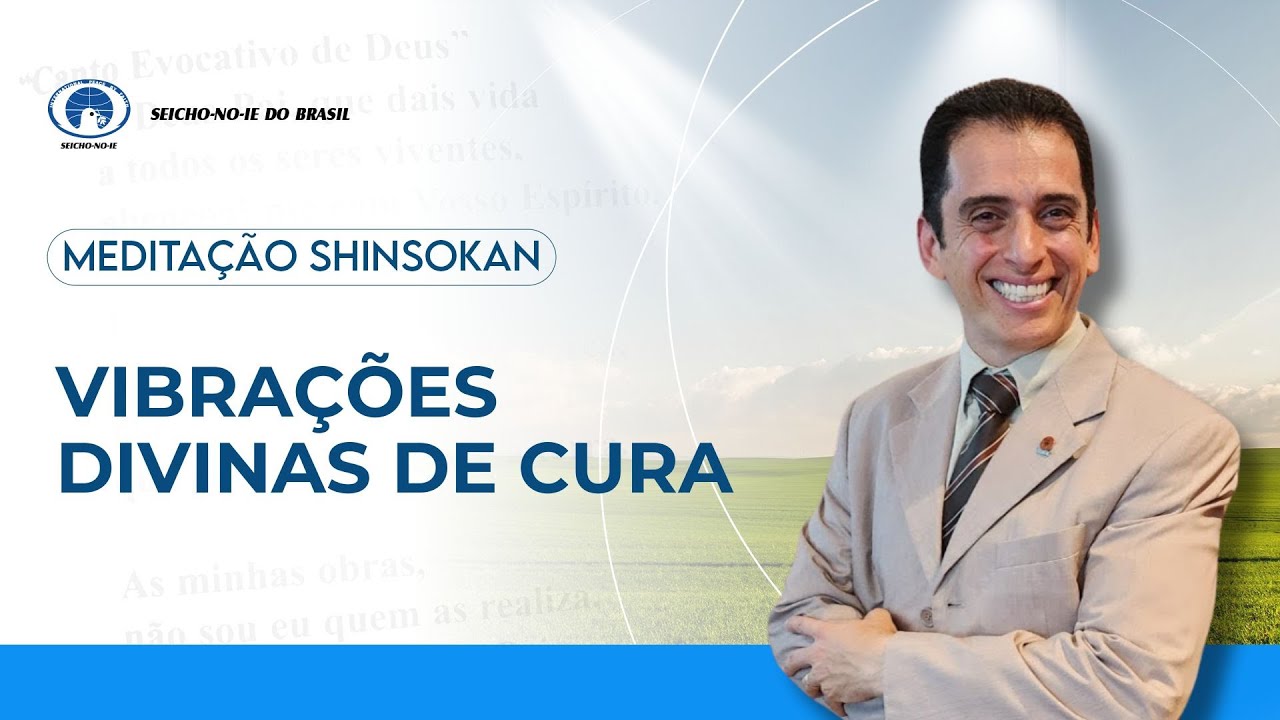 Vibra&ccedil;&otilde;es Divinas de Cura - Estudo e Pr&aacute;tica da medita&ccedil;&atilde;o Shinsokan