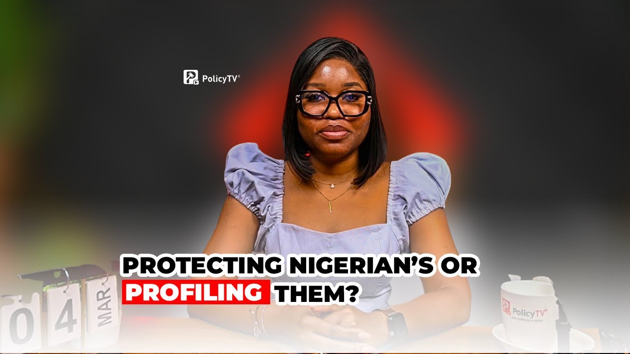 Protecting Nigerian’s or Profiling Them?