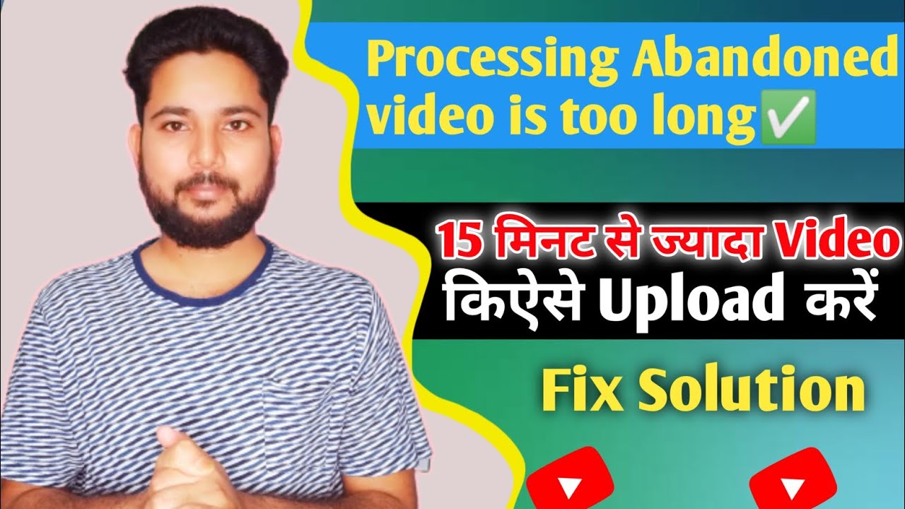 Processing Abandoned video is too long in hindi || Video upload error Processing Abandoned