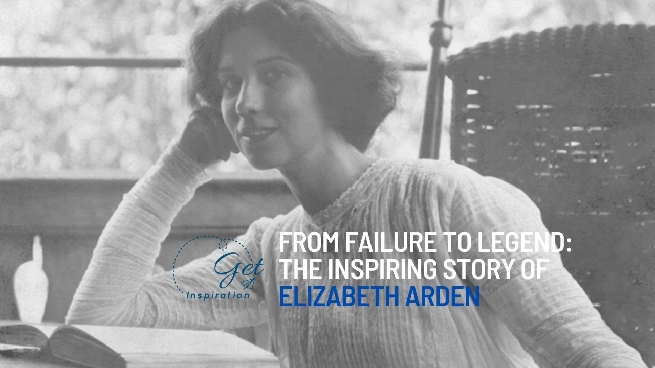 From Failure to Legend: The Inspiring Story of Elizabeth Arden