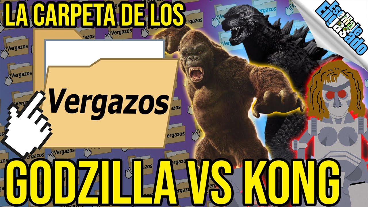 La Carpeta De Los Vergazos | Godzilla vs Kong