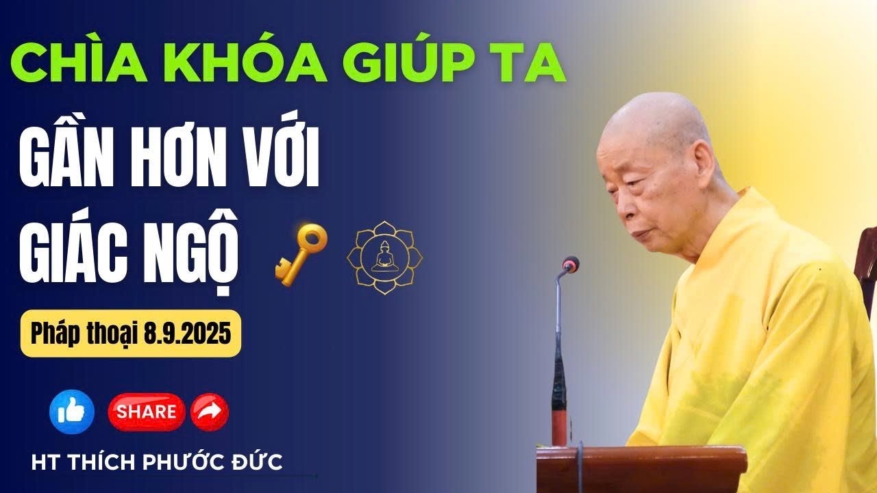 Chìa Khoá Giúp Ta GẦN HƠN VỚI GIÁC NGỘ | Hòa Thượng THÍCH PHƯỚC ĐỨC