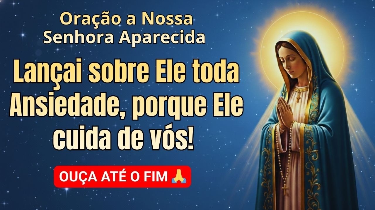 Oração da Manhã para Ansiedade 🙏 Nossa Senhora Aparecida Vai Acalmar Seu Coração Hoje