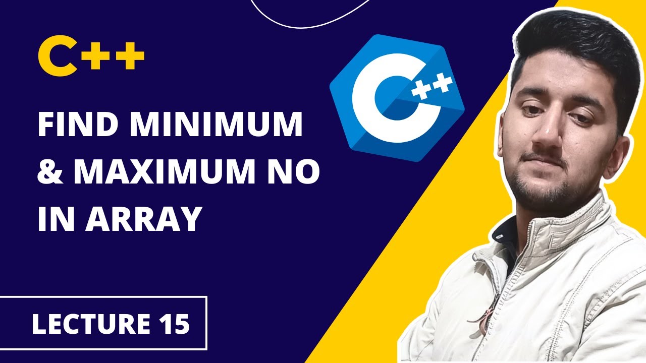 Find Maximum And Minimum Number In Array | C++ Tutorial