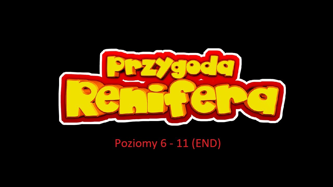 Przygoda Renifera (PC) Poziomy 6-11 (END)