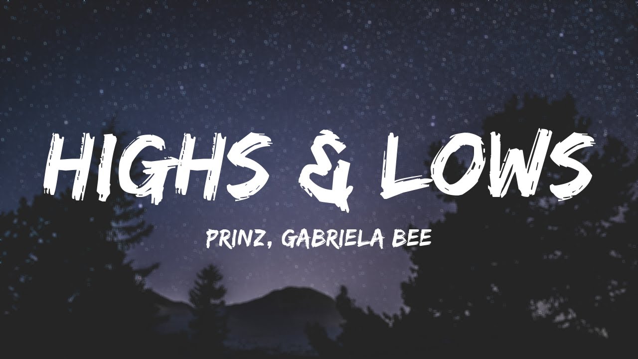 Prinz, Gabriela Bee - Highs & Lows (Lyrics) 