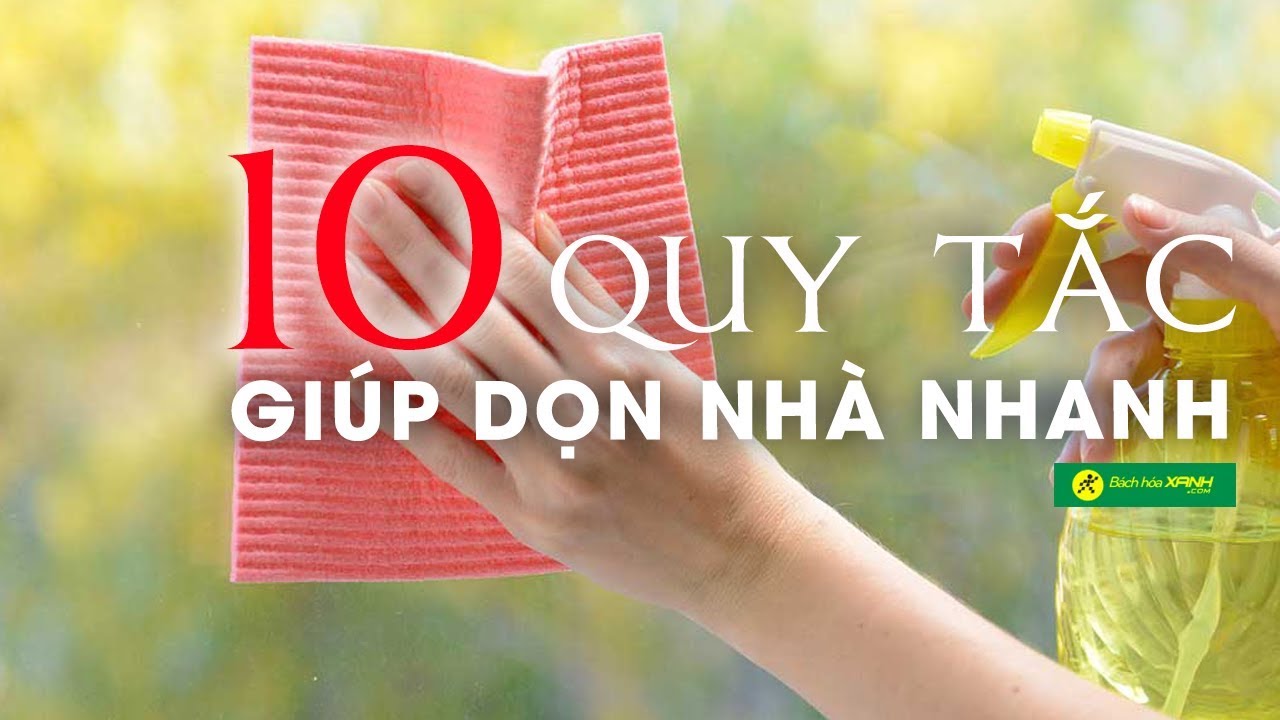 10 QUY TẮC giúp DỌN DẸP NHÀ CỬA đón Tết NHANH CHÓNG NHẤT mà chị em nào cũng cần phải biết