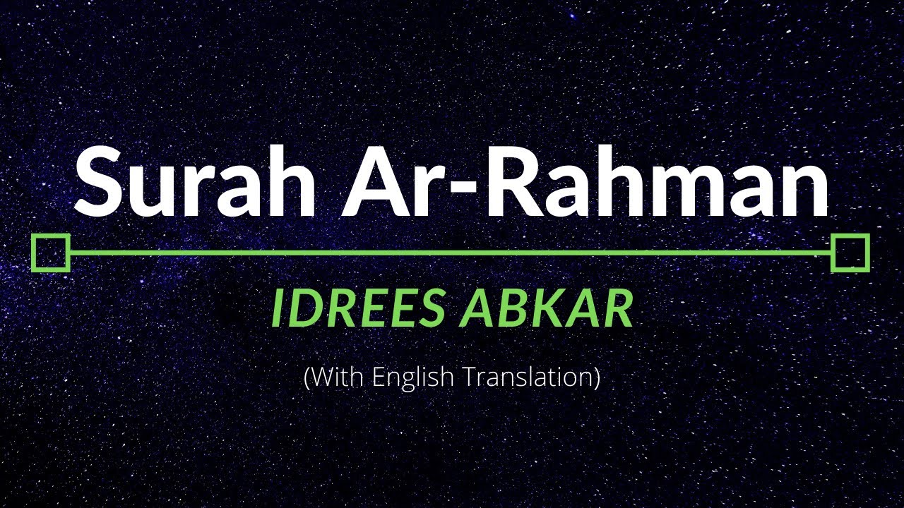 Surah Ar-Rahman - Idrees Abkar | English Translation