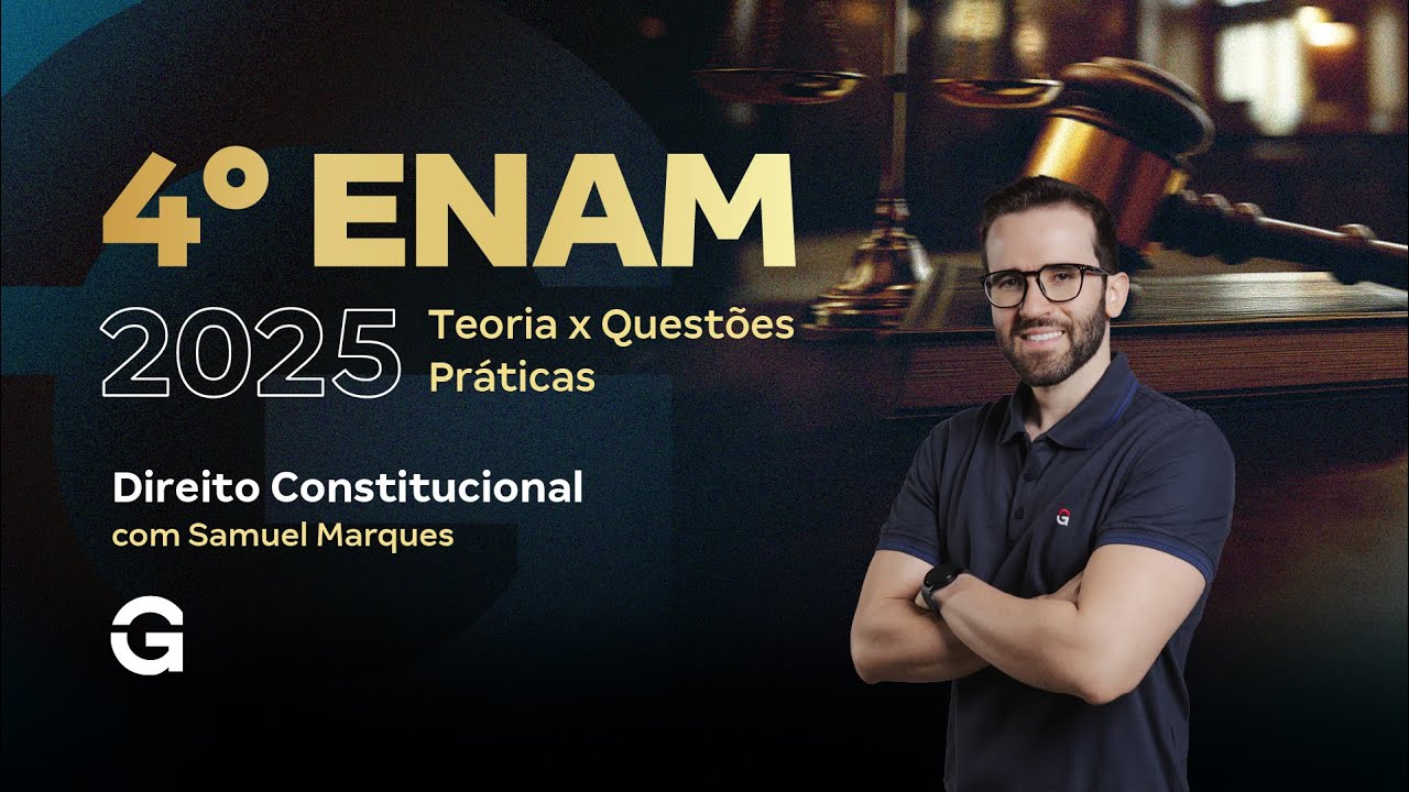 IV ENAM 2025 |  Teoria x Questões Práticas: Direito Constitucional