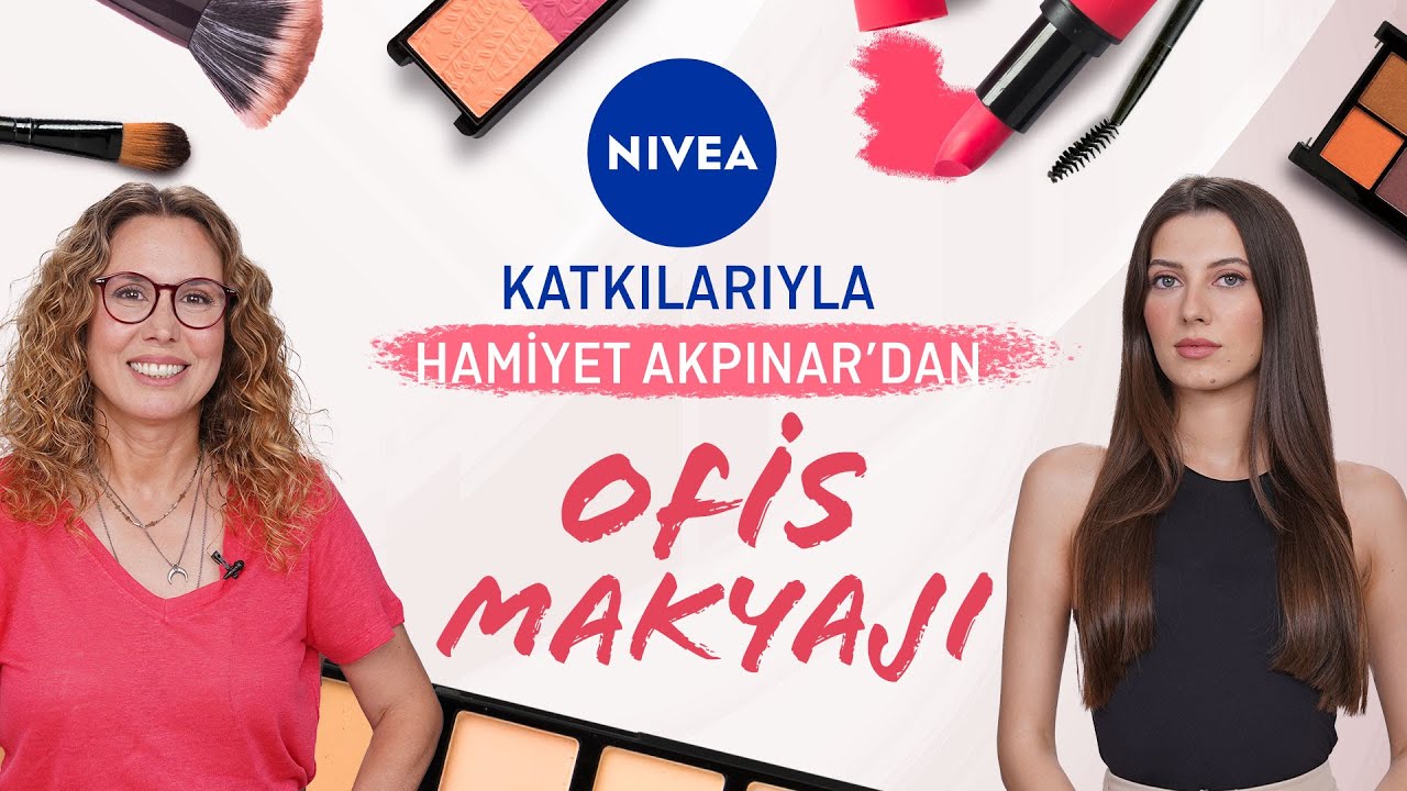 NIVEA Katkılarıyla; Hamiyet Akpınar'dan Ofis Makyajı