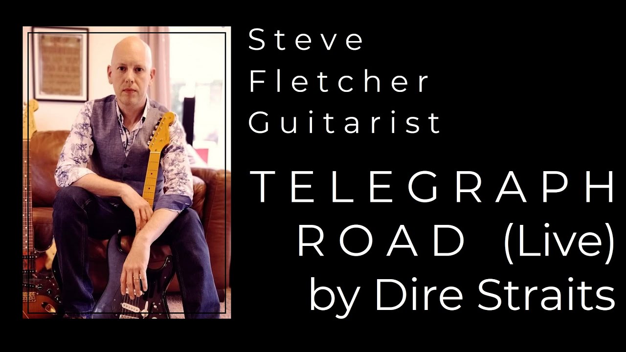 TELEGRAPH ROAD (Live) by Dire Straits. Guitar Tuition by Steve Fletcher. HD & HQ