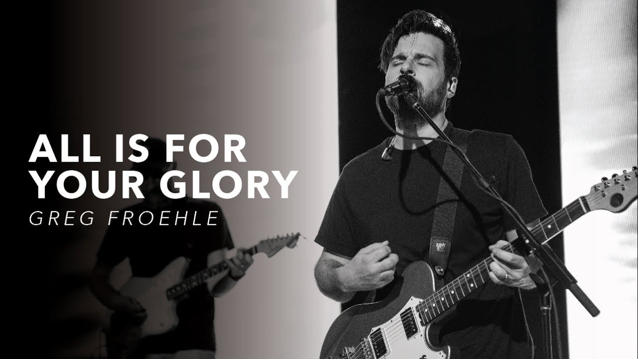 All Is For Your Glory | Greg Froehle | Worship Moment