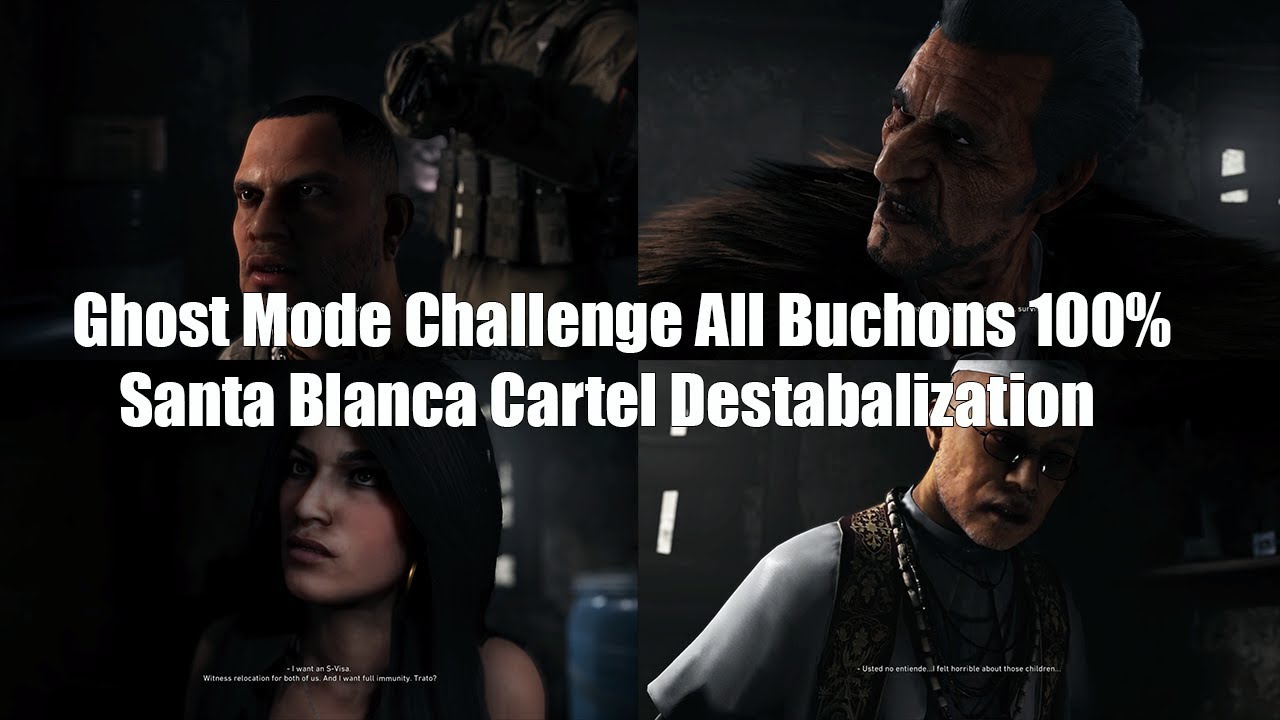Ghost Recon Wildlands Ghost Mode 100% Santa Blanca Cartel Destabalization All Buchon Final Missions