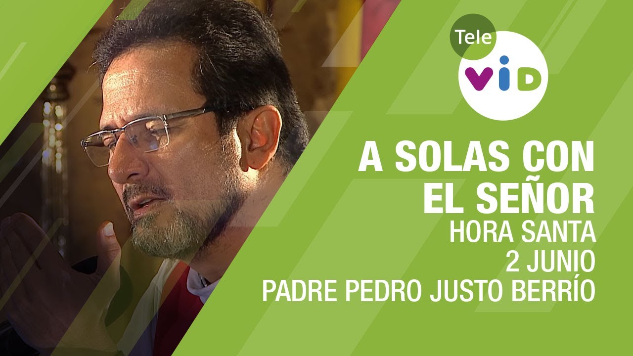 Hora Santa Padre Pedro Justo Berrío, A Solas Con El Señor 🕯 Jueves 2 Junio 2016 - Tele VID