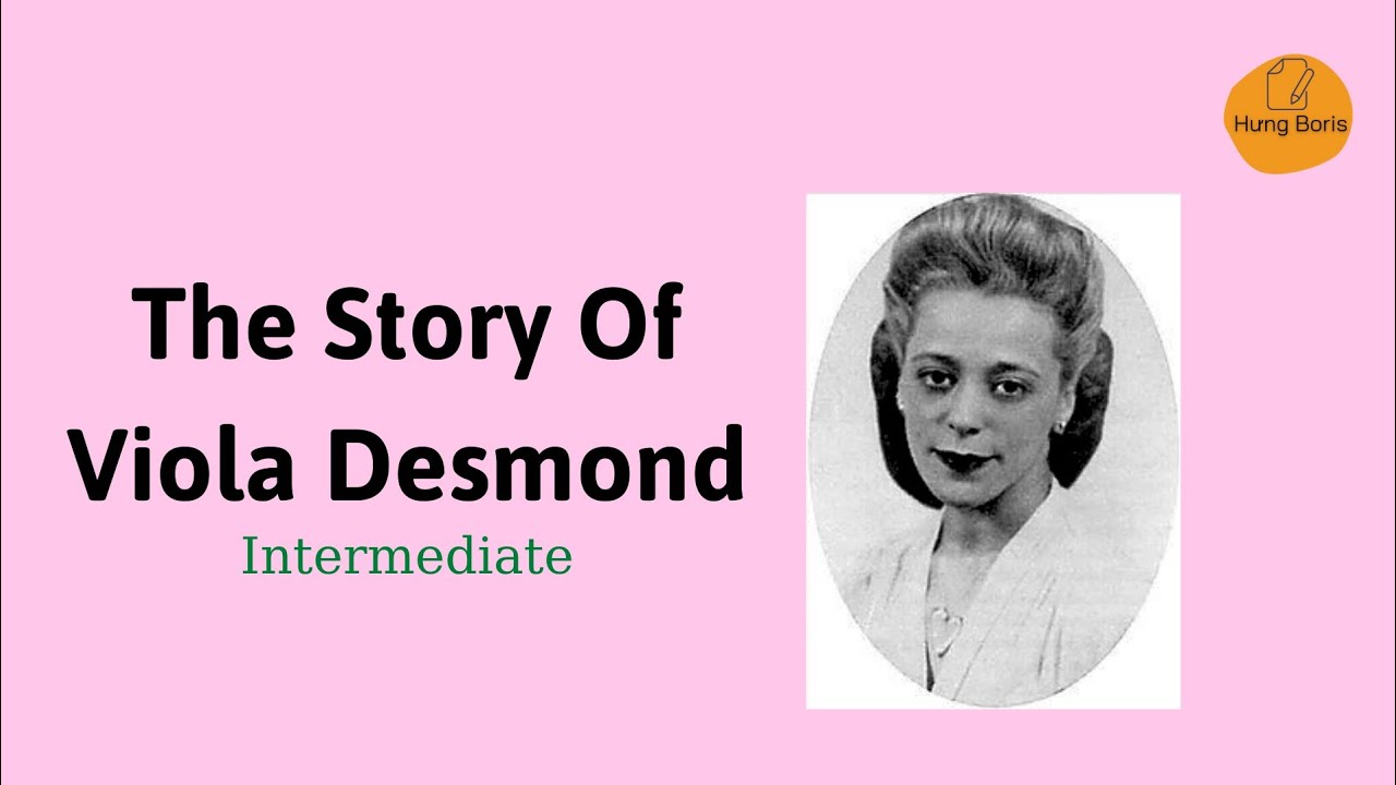 The Story Of Viola Desmond | Intermediate | Hưng Boris