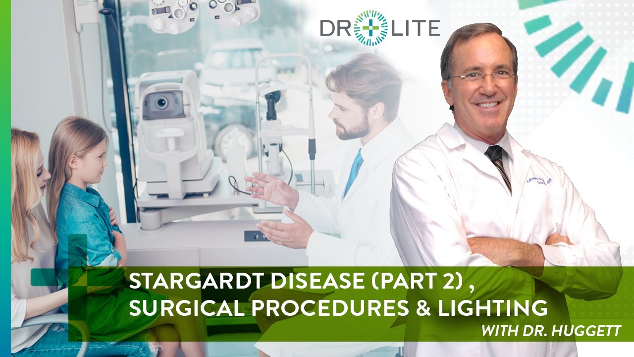 Stargardt Disease (Part 2) , Surgical Procedures & Lighting