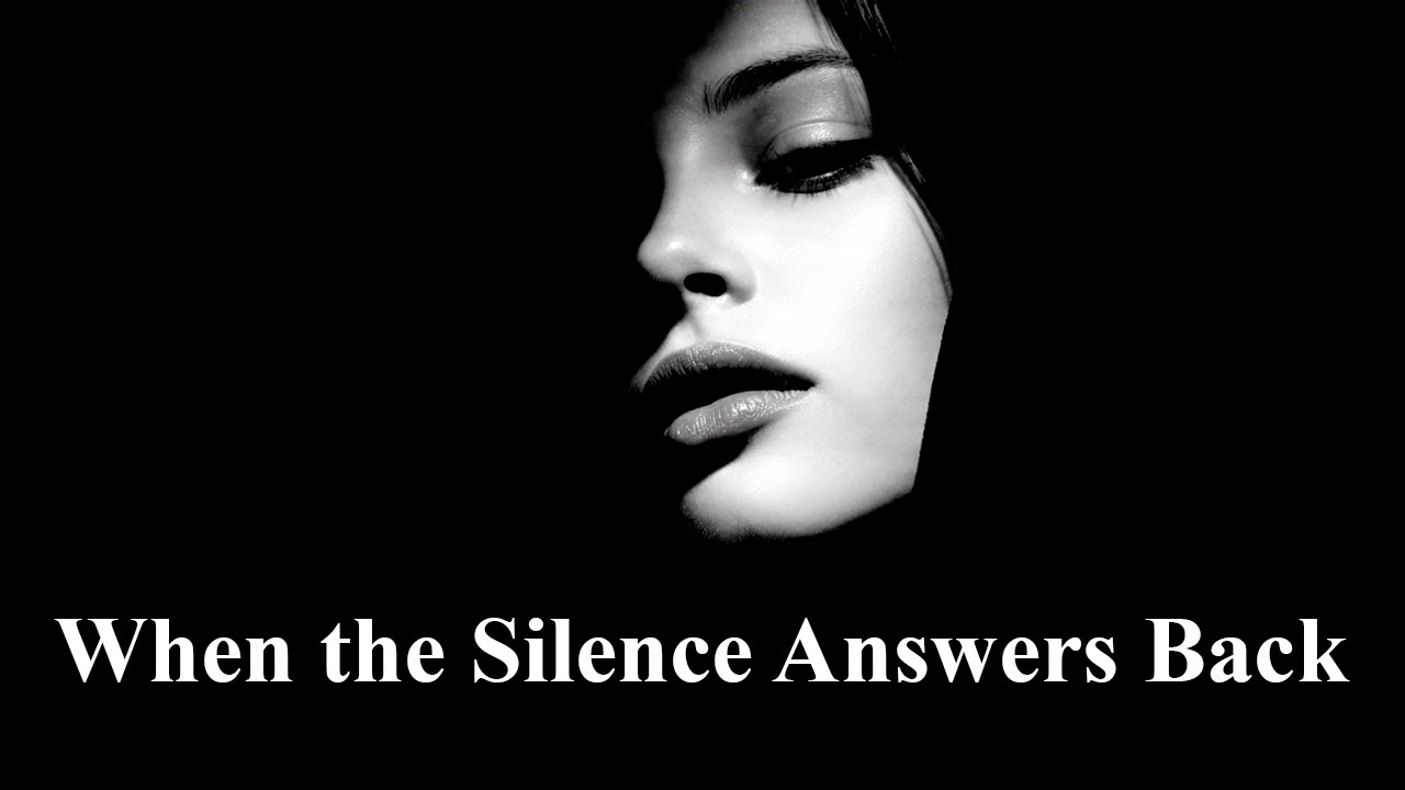 When the Silence Answers Back