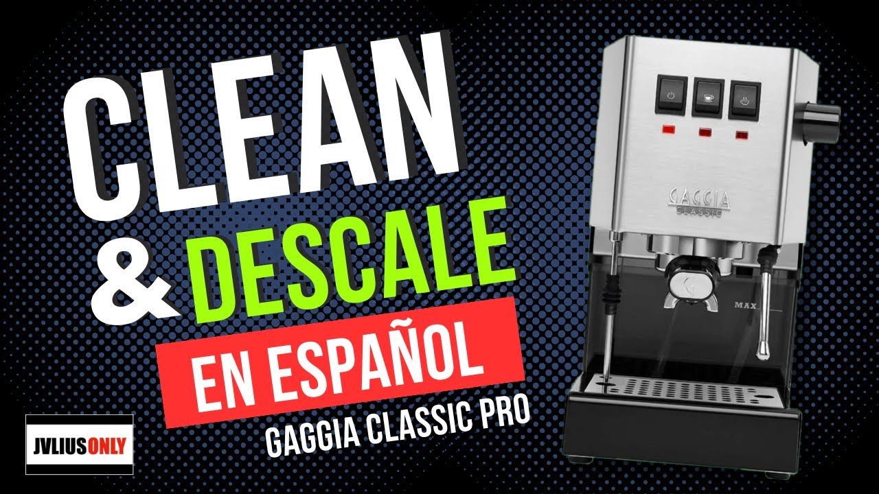GAGGIA CLASSIC PRO - MANTENIMIENTO (CLEAN & DESCALE)