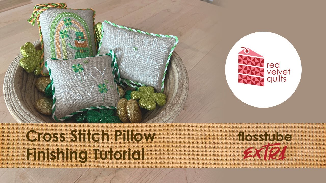 Flosstube Extra: Cross Stitch Pillow Finishing Tutorial