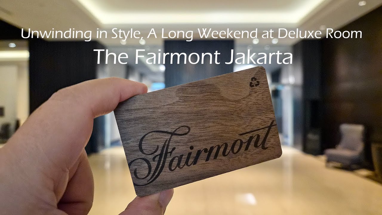 Unwinding in Style, A Long Weekend at Deluxe Room The Fairmont Jakarta