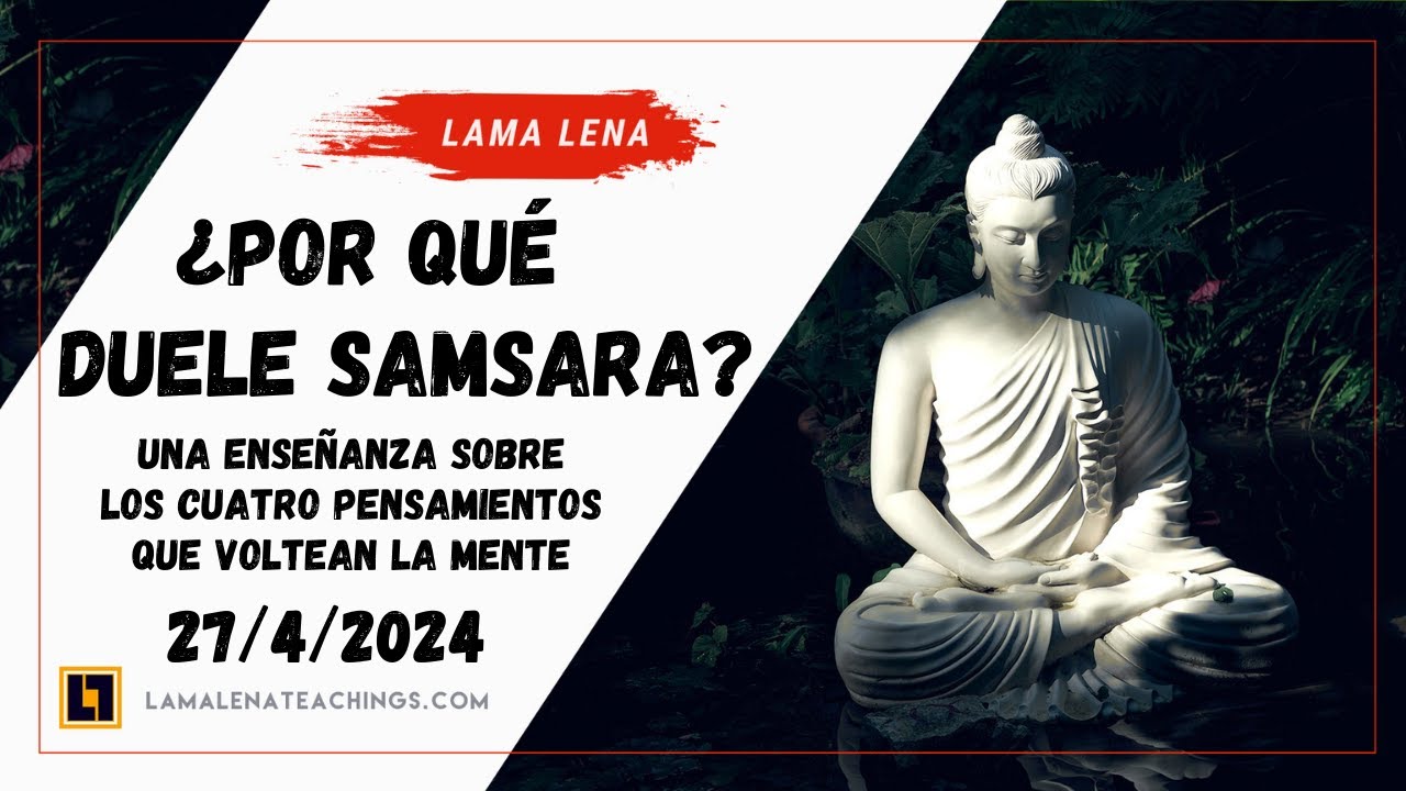 ¿Por qué duele samsara? | Lama Lena | 27/4/2024