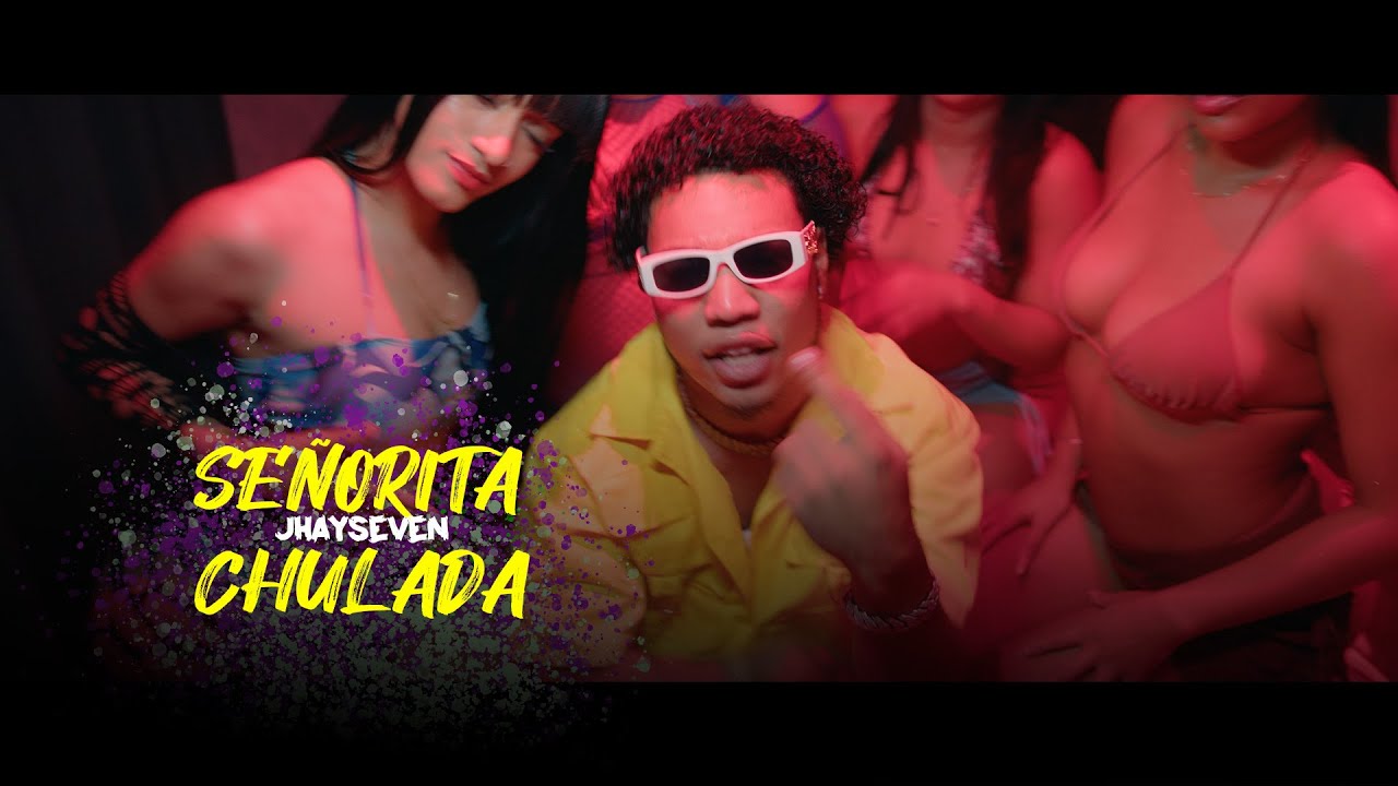 JHAYSEVEN - Señorita + Chulada (2X1) VIDEO OFICIAL