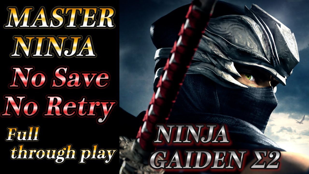NINJA GAIDEN Σ2 (ニンジャガイデンΣ2) MASTER NINJA No Save & No Retry & Full through play 超忍への道 セーブ 無＆リトライ無