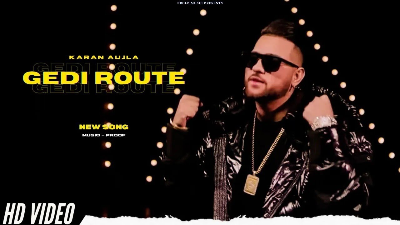 Gedi Route : Karan Aujla (Official video) Karan Aujla New Song | Latest Punjabi Songs 2022