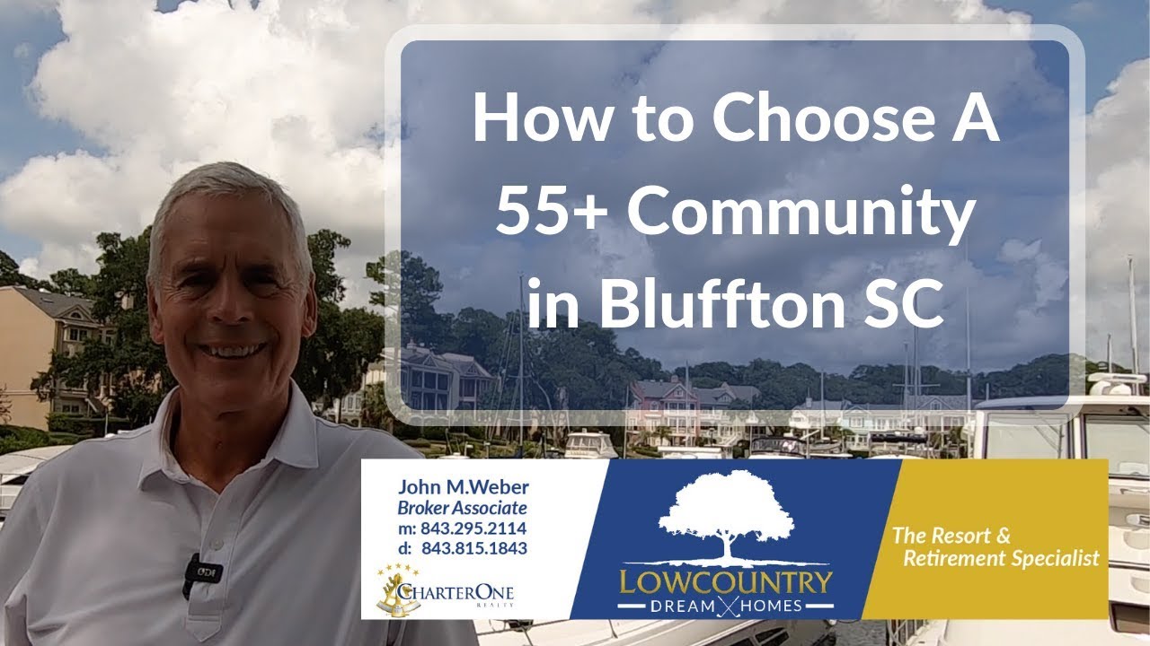 How to Choose a 55+ Community in Bluffton SC