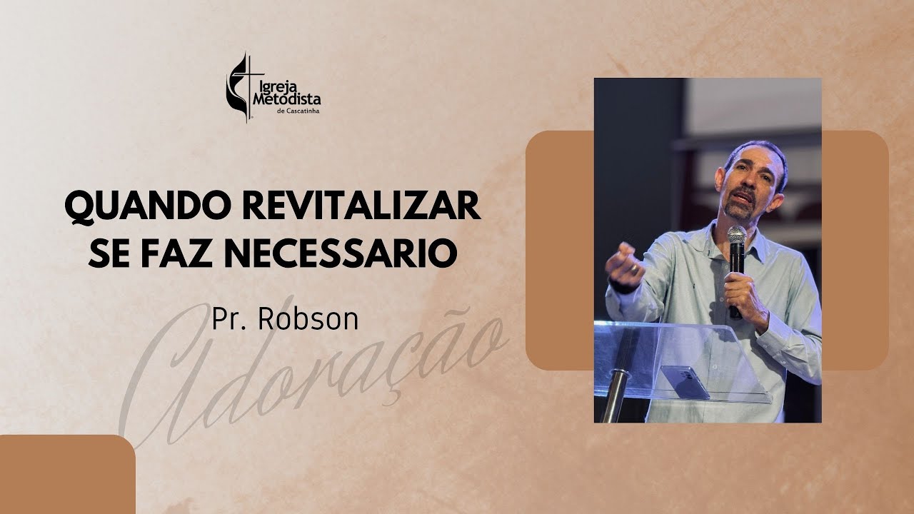 QUANDO REVITALIZAR SE FAZ NECESSARIO | Pr. Robson Vargas