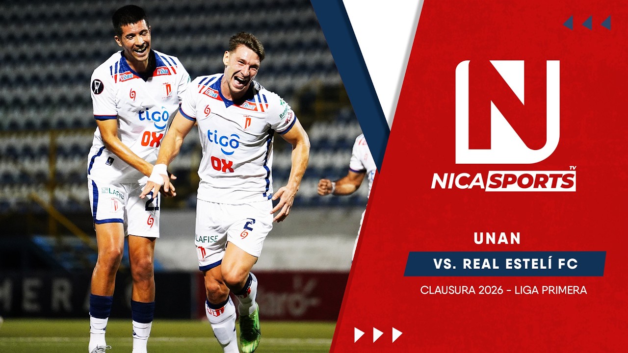 📡 EN VIVO - Liga Primera ⚽ UNAN 🆚 Real Estelí FC | Torneo Clausura 2026 - Jornada 11