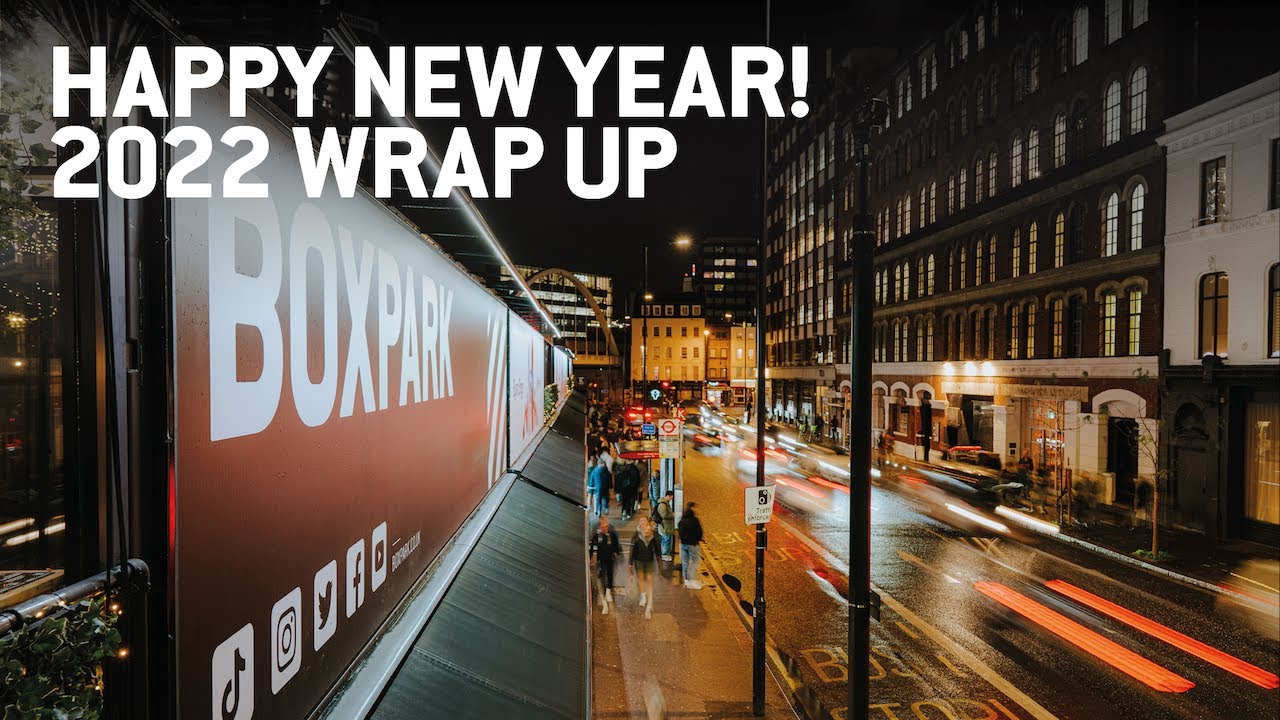2022 WRAP UP - HAPPY NEW YEAR FROM BOXPARK!