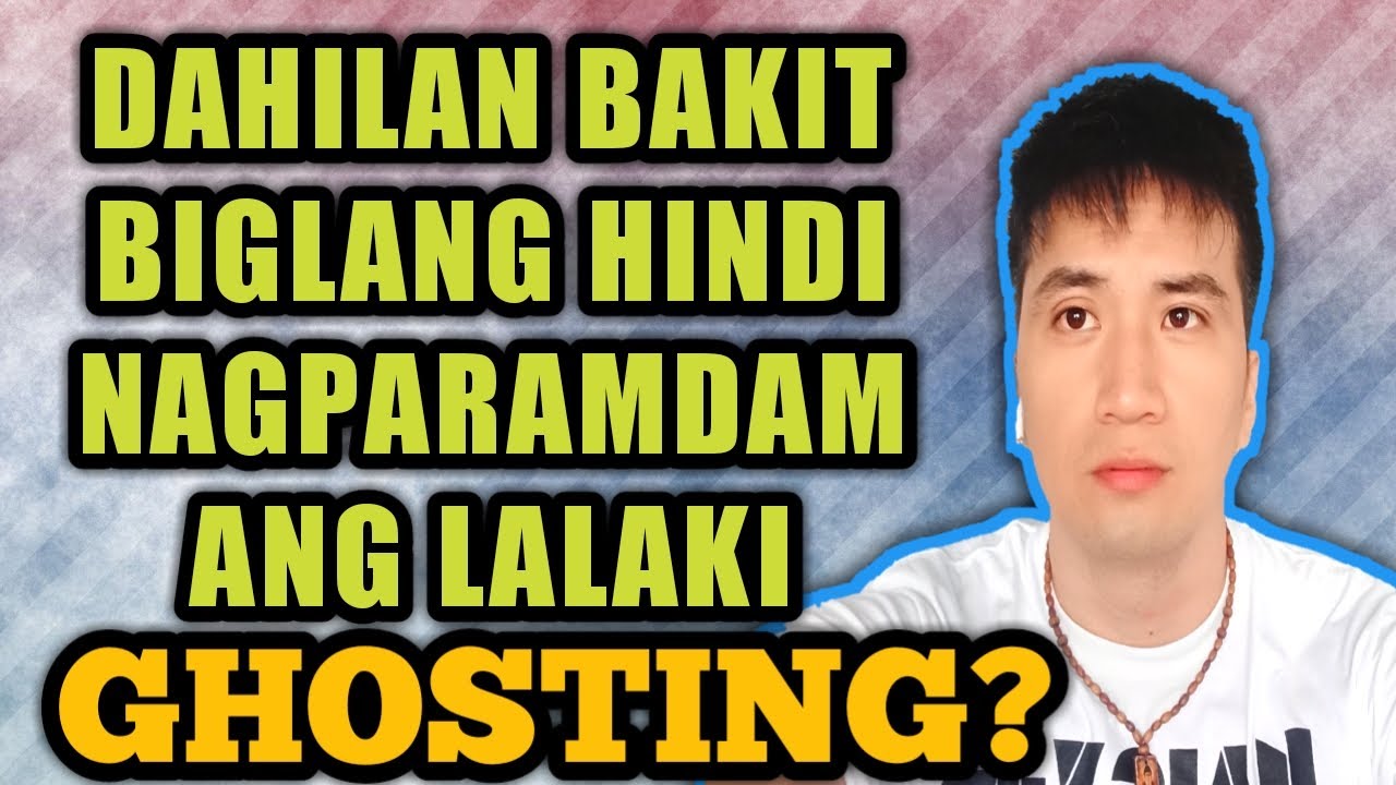 Ghosting | dahilan kung bakit biglang hindi nagparamdam ang lalaki #145