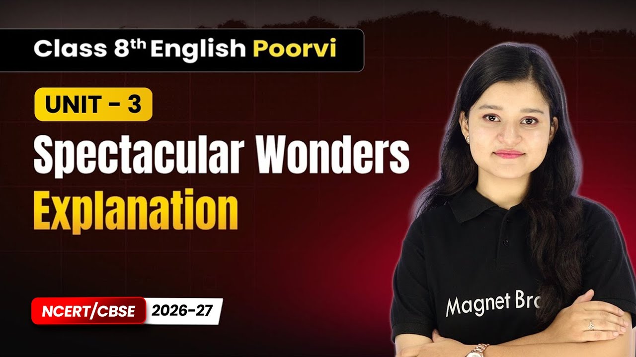 Spectacular Wonders - Explanation | Class 8th English (Poorvi) | Unit 3 | CBSE 2025-26