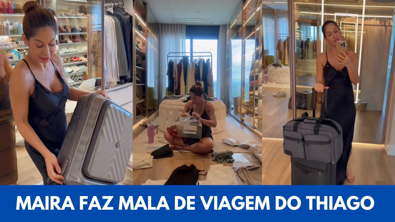 MAIRA ORGANIZA MALA DO THIAGO QUE VAI VIAJAR 
