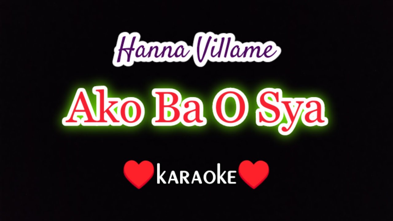 AKO BA O S'YA - karaoke Hanna Villame / Imelda Papin / tagalog karaoke videoke song