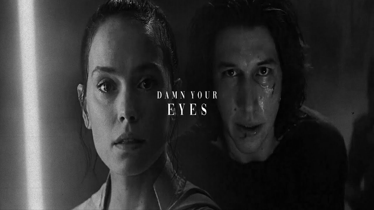 Damn Your Eyes | Ben & Rey