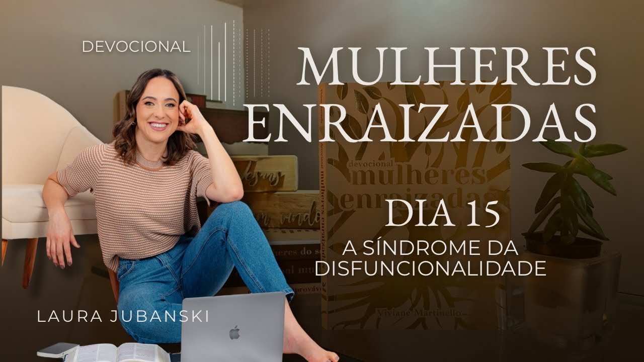Mulheres Enraizadas Dia 15 | Devocional Viviane Martinello 