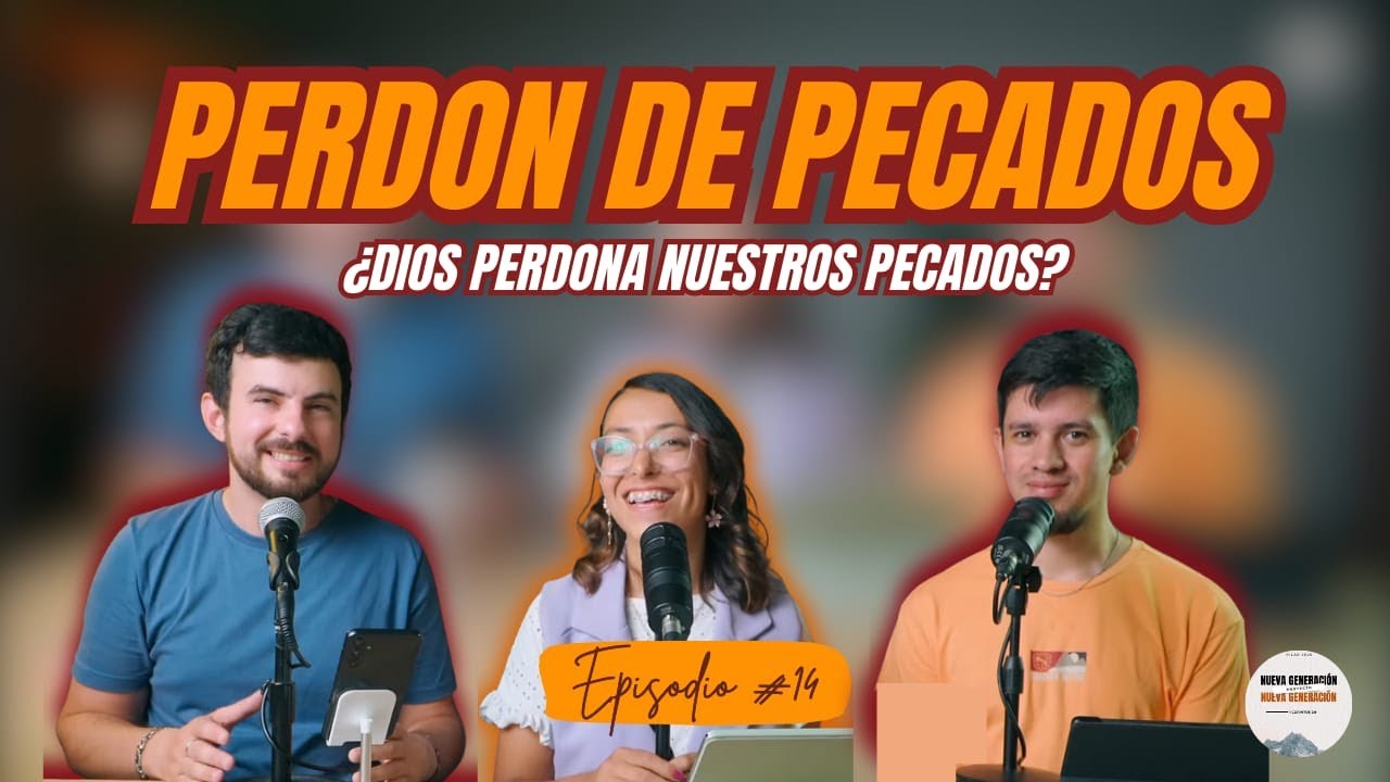 Perdón de Pecados 😳 ¿Dios perdona nuestros Pecados? 🤔 - Proyecto Nueva Generación ❤️‍🩹✝️ #podcast