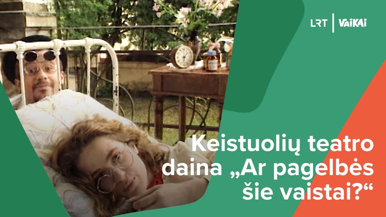 LRT VAIKAI. Daina &bdquo;Ar pagelbės &scaron;ie vaistai?&ldquo; | I&scaron; muzikinio &bdquo;Keistuolių teatro&ldquo; spektaklio