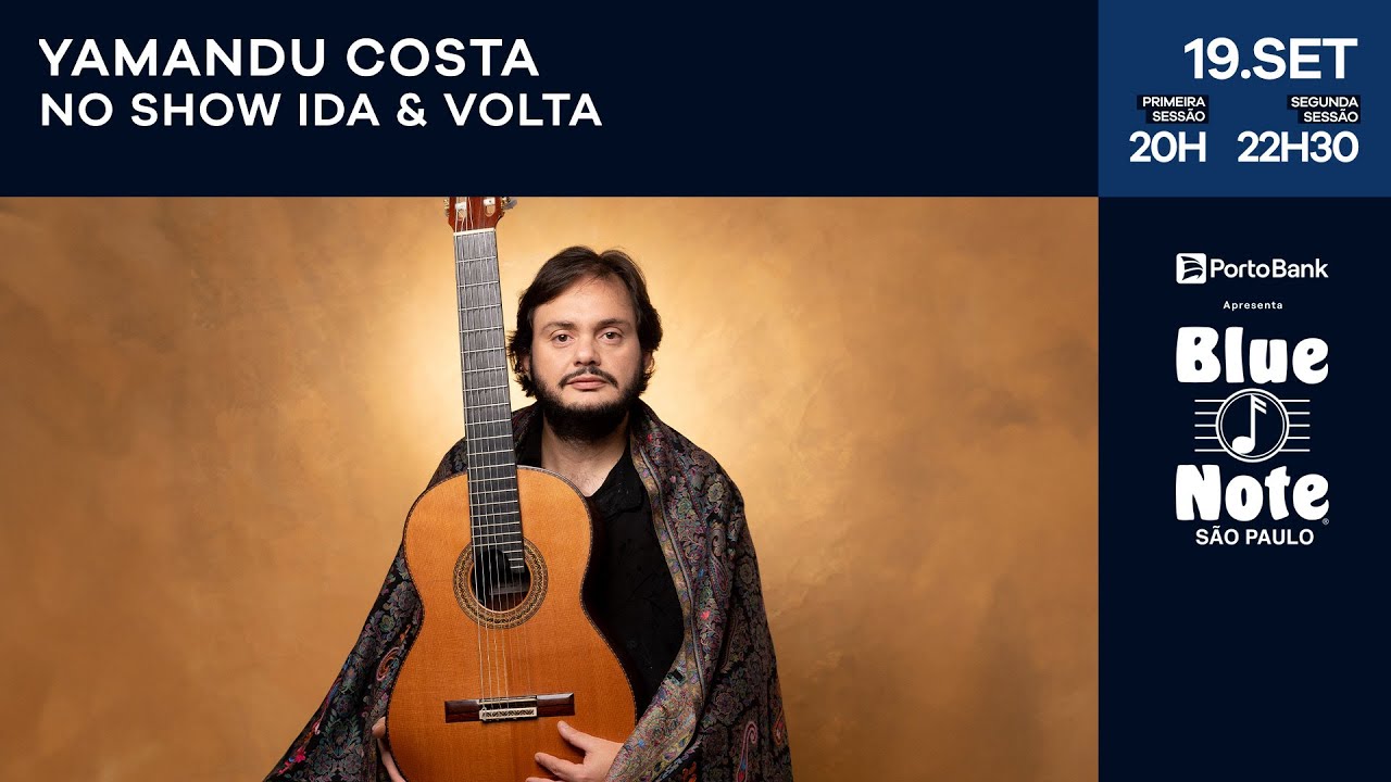 Blue Note SP apresenta: YAMANDU COSTA NO SHOW IDA & VOLTA #BlueNoteSP
