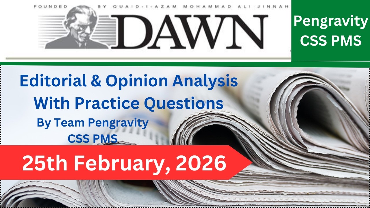 DAWN Editorial & Opinion Analysis |25th February, 2026 | CSS PMS Preparation | Pengravity Team