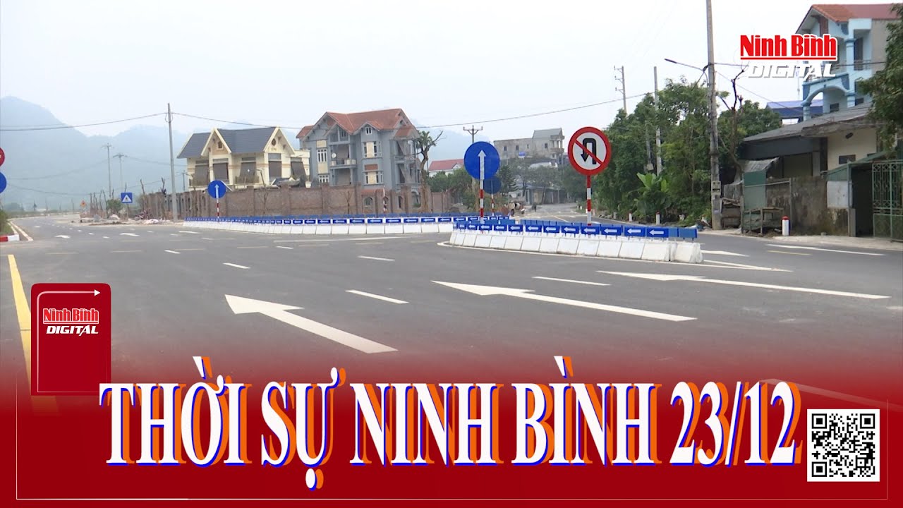 THỜI SỰ NINH B&Igrave;NH  23/12 | Ninh B&igrave;nh Digital
