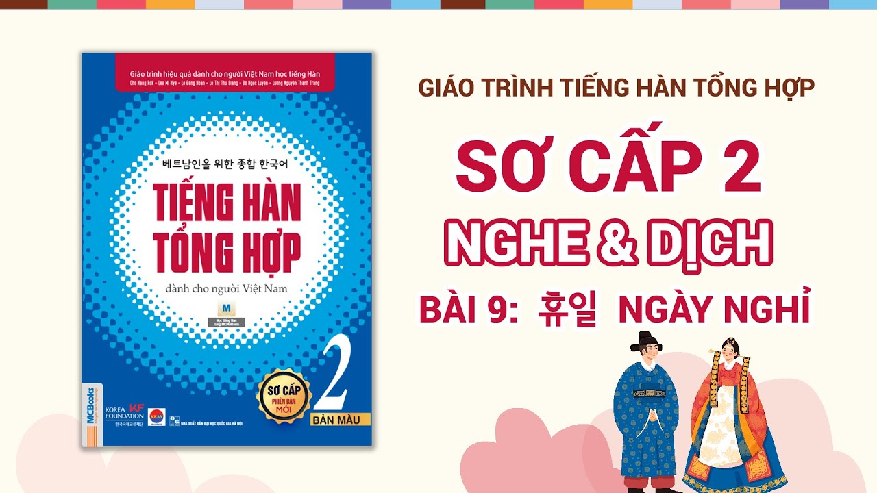 [NGHE & DỊCH PHỤ ĐỀ] Bài 9: 휴일 Ngày nghỉ | TIẾNG HÀN TỔNG HỢP SƠ CẤP 2