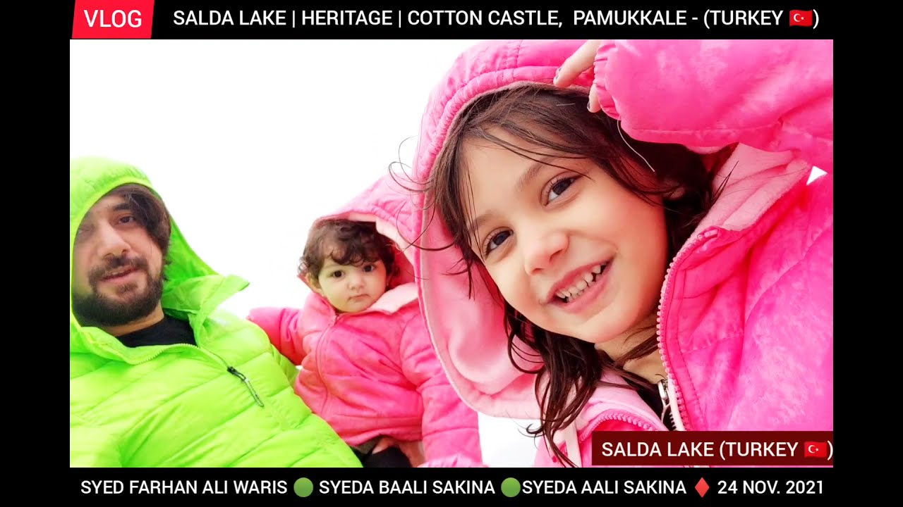 VLOG | SALDA LAKE_HERITAGE_COTTON CASTLE_ PAMUKKALE  FARHAN ALI WARIS ,BAALI SAKINA, AALI SAKINA