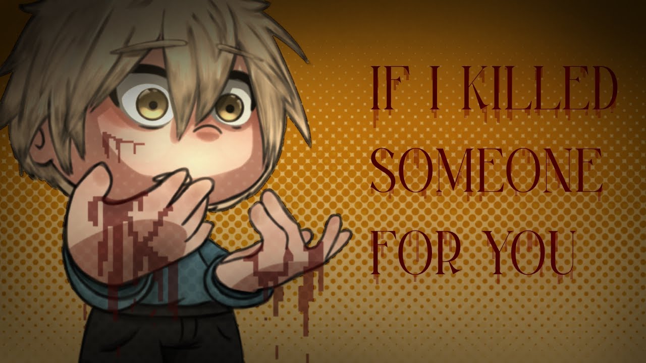 If I Killed Someone For You || GLMV / GCMV || { Zarin }