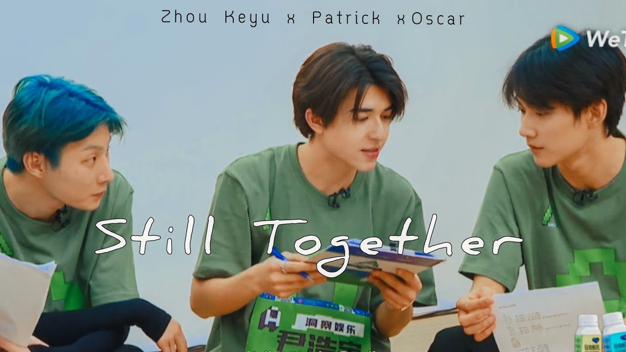 (OPV)​ Zhou​Keyu​ x​ Patrick​ x​ Oscar​ -​ Still​ together​ #เคอ​แพท​ #ออส​แพท​