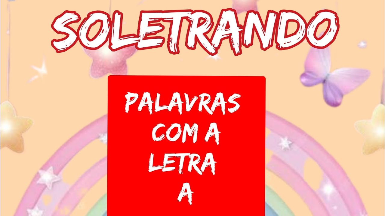 Aprenda a ler e a soletrar palavras com a letra A- SOLETRAR PALAVRAS COM A LETRA A