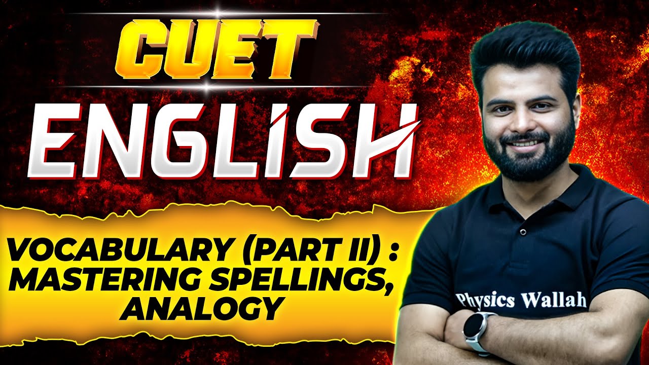 CUET का MahaRevision English: Mastering Spellings, Analogy | English Vocabulary (Part II)